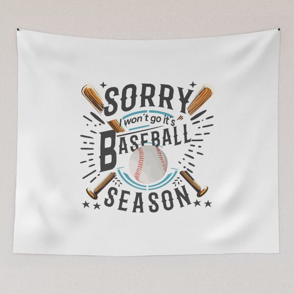Item preview, Sorry, I'm not going, it's baseball season. designed and sold by Mahilis.