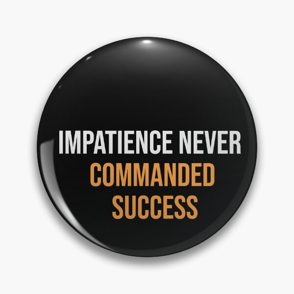 Item preview, IMPATIENCE NEVER COMMANDED SUCCESS designed and sold by thewolf988.