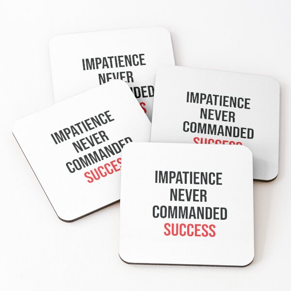 Item preview, IMPATIENCE NEVER COMMANDED SUCCESS designed and sold by thewolf988.