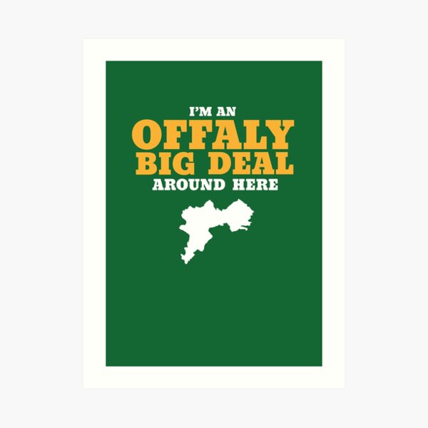 An Offaly Big Deal Art Print