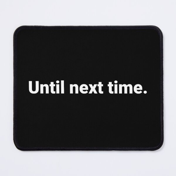 Item preview, Until next time. designed and sold by Text-based T-Shirts and Gifts.