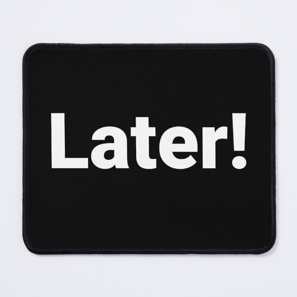Item preview, Later! designed and sold by Text-based T-Shirts and Gifts.