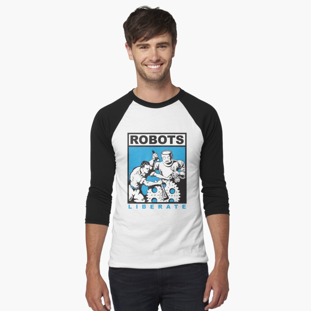 Robots liberate humans Baseball ¾ Sleeve T-Shirt