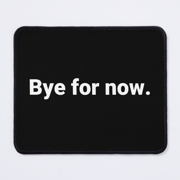 Item preview, Bye for now. designed and sold by Text-based T-Shirts and Gifts.