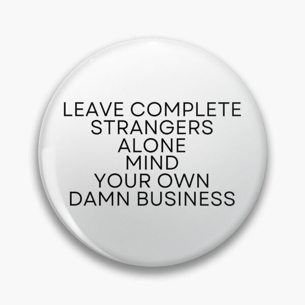 Item preview, Leave Complete Strangers Alone ~ Get The Message designed and sold by TheLastGarden.