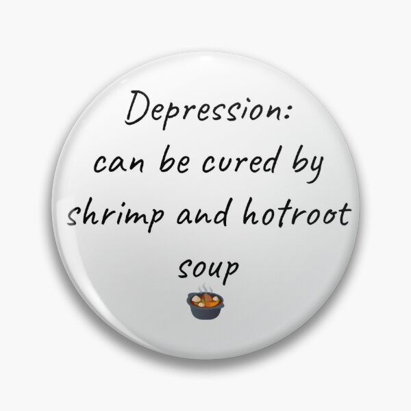 Item preview, Depression: can be cured by shrimp and hotroot soup designed and sold by BullyInTheAlly.
