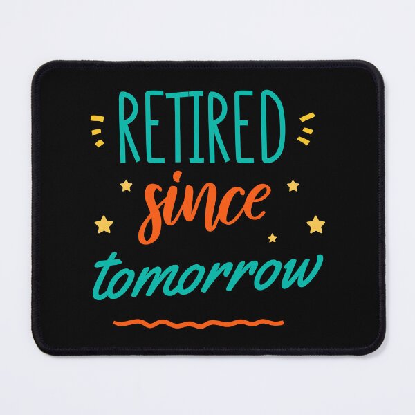 Item preview, Anticipation Retired Since Tomorrow designed and sold by wejollydigitals.
