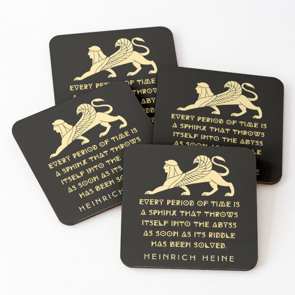 Item preview, Heinrich Heine quote: Every period of time is a sphinx that throws itself into the abyss as soon as its riddle has been solved. designed and sold by artbleed.