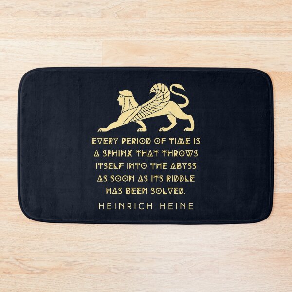 Item preview, Heinrich Heine quote: Every period of time is a sphinx that throws itself into the abyss as soon as its riddle has been solved. designed and sold by artbleed.