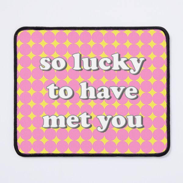 Item preview, So Lucky To Have Met You designed and sold by Adam Regester.