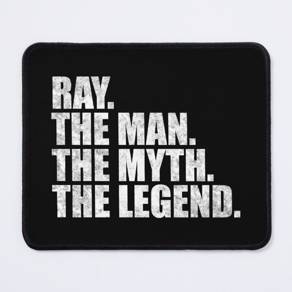 Item preview, Ray Name Ray The Man The Myth The legend designed and sold by Teelogic.