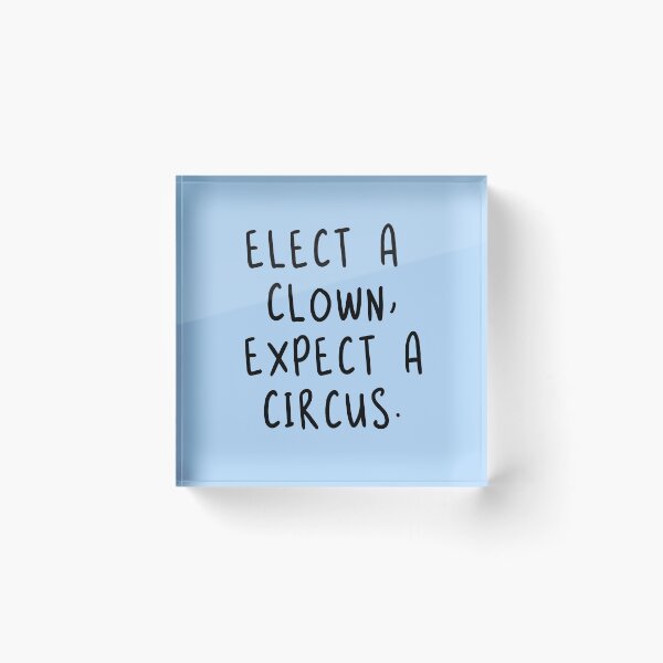 Item preview, ELECT A CLOWN, EXPECT A CIRCUS designed and sold by LoveAndDefiance.