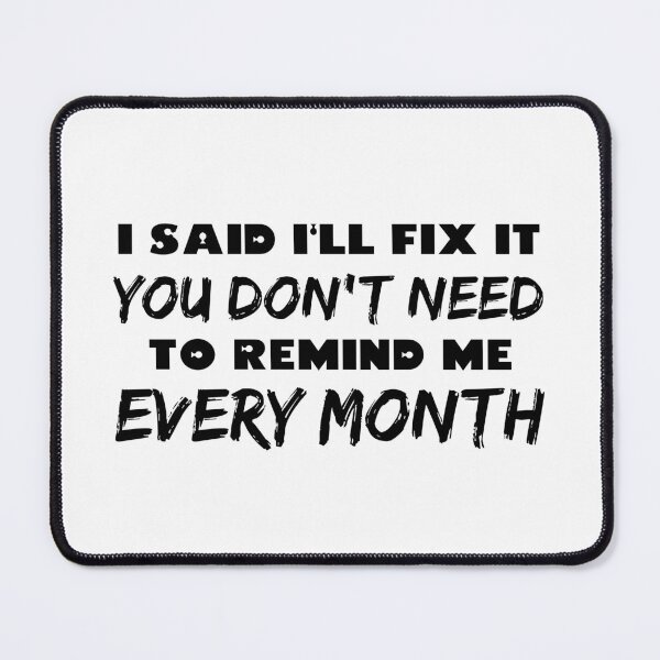 Item preview, i said i'll fox it you don't need to remind me every month designed and sold by 101univers.