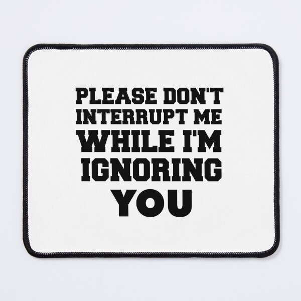 Item preview, please don't interrupt me while i'm ignoring you designed and sold by 101univers.
