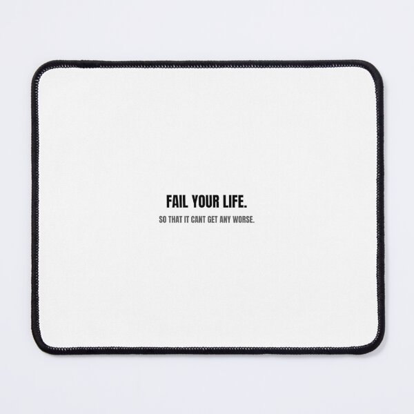 Item preview, Fail Your Life designed and sold by Not-HeeHee69.