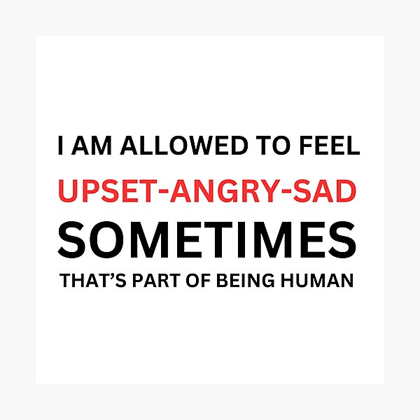 Item preview, I am allowed to feel upset, angry and sad sometimes designed and sold by Lemon-Monday.
