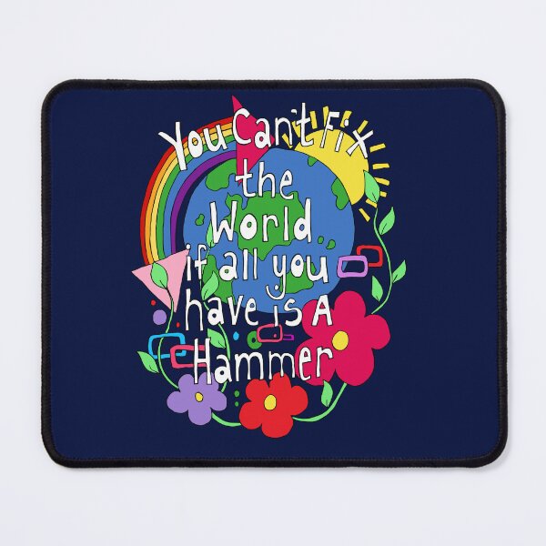 Item preview, You Can't Fix the World if All You Have Is A Hammer designed and sold by Kezylou.