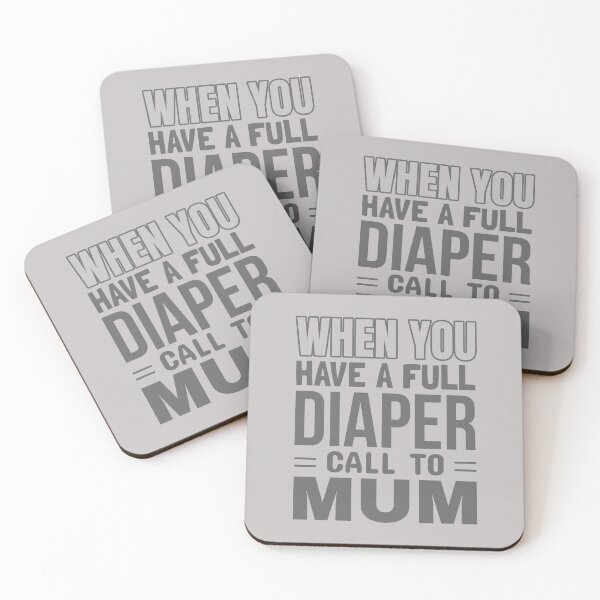 Item preview, WHEN YOU HAVE A FULL DIAPER, CALL TO MUM: A Gray-scale Mother's Day Tribute designed and sold by SplashTastic.