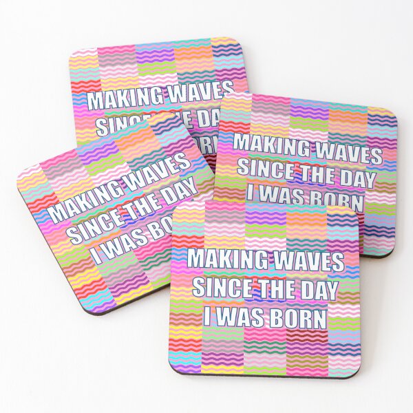 Item preview, Making Waves Since The Day I Was Born designed and sold by Adam Regester.