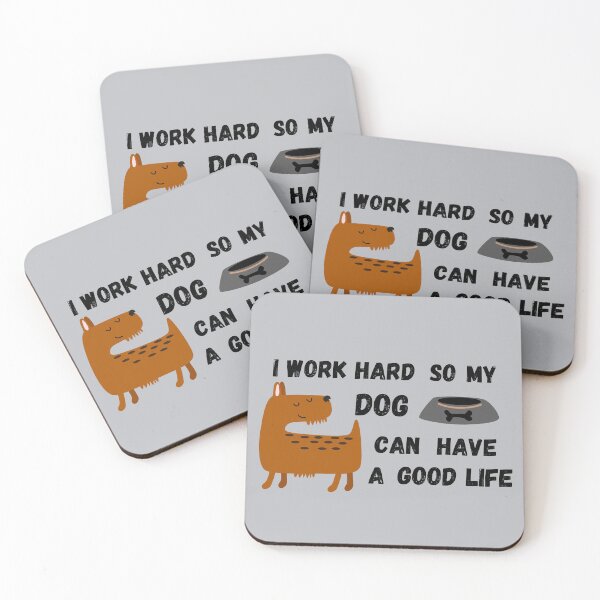 Item preview, I work hard so my dog can have a good life designed and sold by AnulaArt.