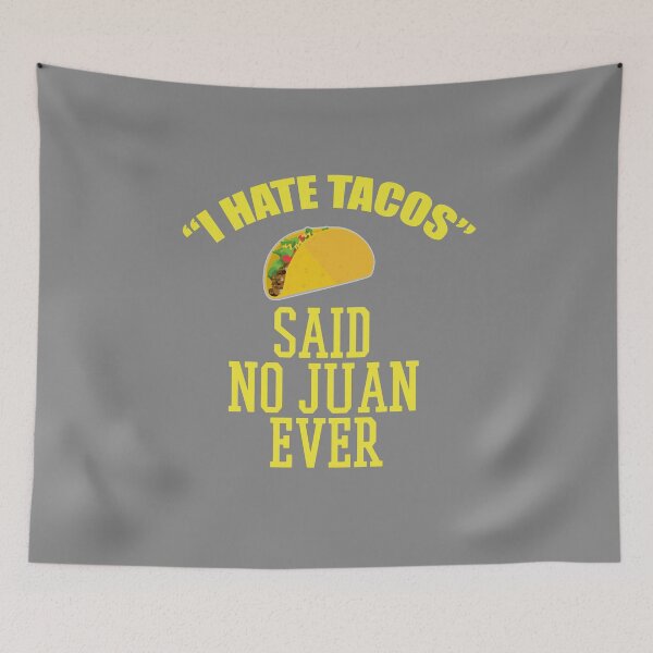 Item preview, I Hate Tacos Said No Juan Ever designed and sold by qudac1511.