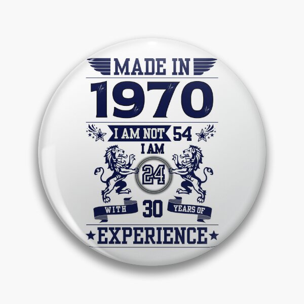 Item preview, MADE IN 1970 I AM NOT 54 I AM 24 WITH 30 YEARS OF EXPERIENCE | Classic Birthday Funny Typographic Art designed and sold by CanvasThread.