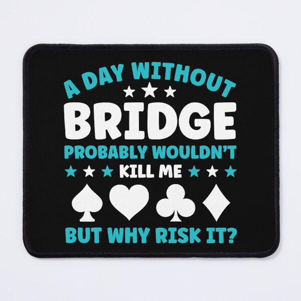 Item preview, Bridge Player a Day Without Playing Bridge designed and sold by BlueBerry-Pengu.