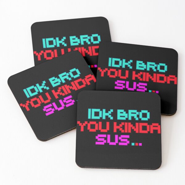 Item preview, IDK BRO you kinda sus designed and sold by Colorfulman.