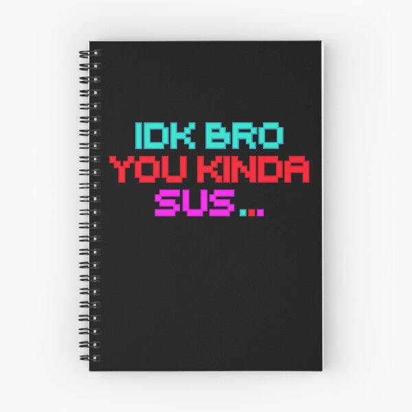 Item preview, IDK BRO you kinda sus designed and sold by Colorfulman.