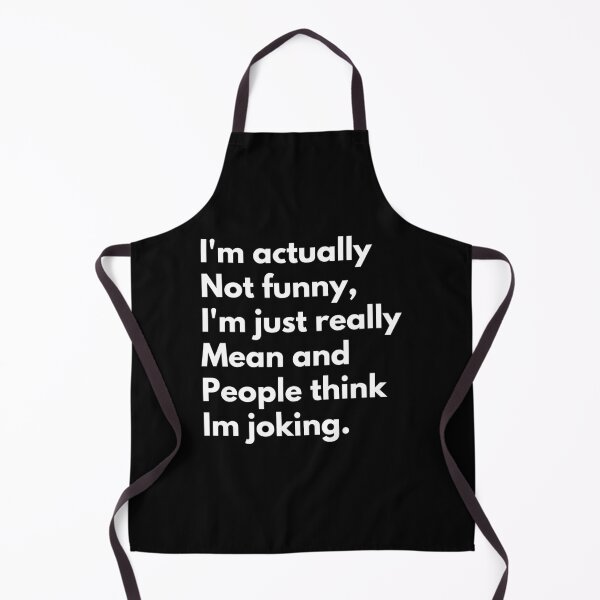 Item preview, I'm Actually Not Funny, I'm Just Really Mean and People Think I'm Joking designed and sold by TeeToop1.