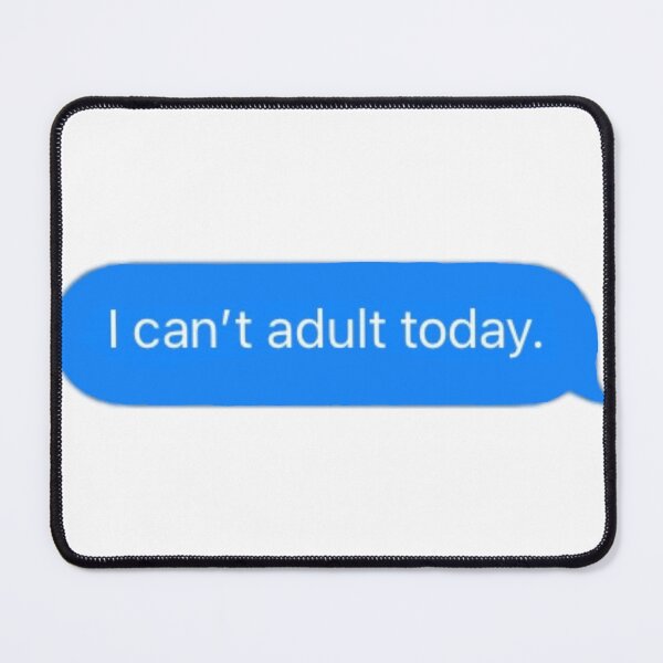 Item preview, Text message - I can't adult today. designed and sold by Kxren-n.