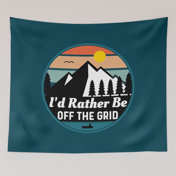 Item preview, I'd Rather Be Off The Grid, Outdoor Mountain Adventures  designed and sold by Sunserize Designs.