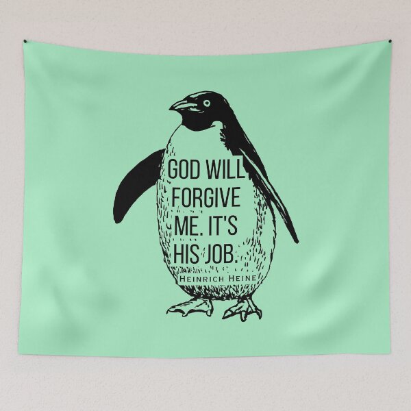 Item preview, Heinrich Heine quote: God will forgive me. It's his job. designed and sold by artbleed.