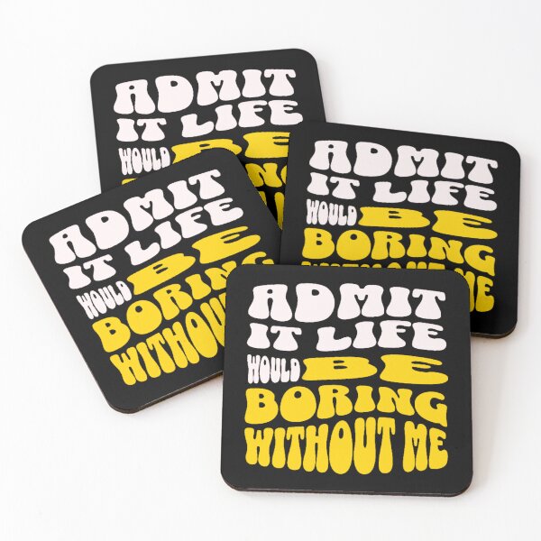 Item preview, Admit It Life Would Be Boring Without Me-Funny designed and sold by AnitaCreations.
