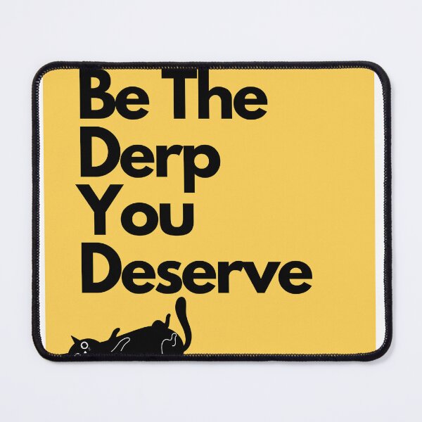Item preview, Be the derp you deserve designed and sold by RixxysArtstuff.