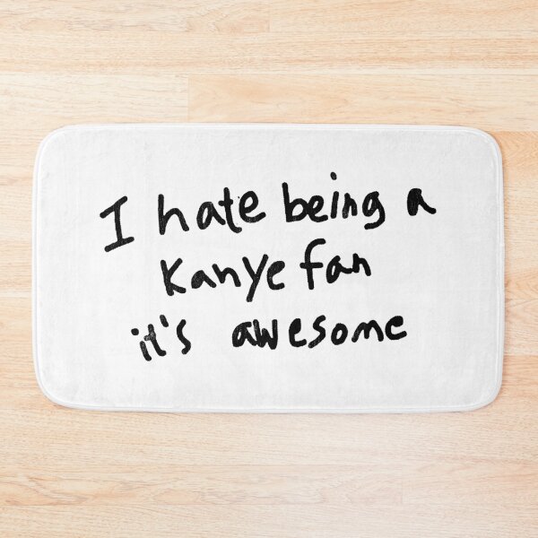 Item preview, Kanye Fan Lettering "I hate being a Kanye fan It‘s awesome" designed and sold by LucasFelisberto.