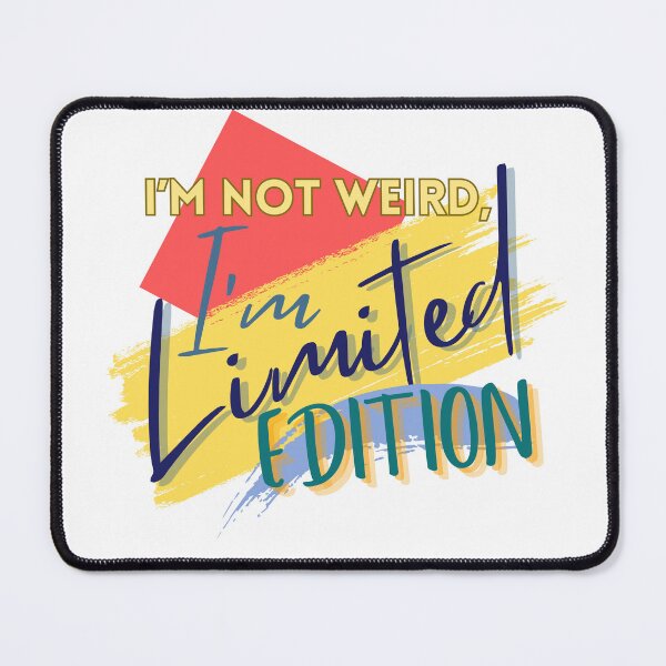 Item preview, I'm not weird, I'm Limited Edition! designed and sold by ParenthoodPuns.