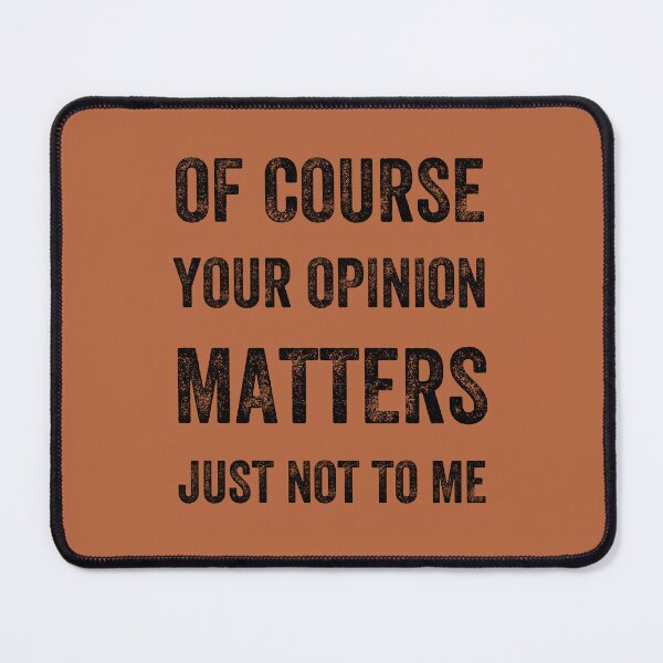 Item preview, Of Course Your Opinion Matters. Just Not to Me, Vintage Style designed and sold by artprintschabab.