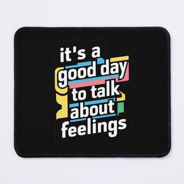 Item preview, It`s A Good Day To Talk About Feelings designed and sold by Redgiant87x.