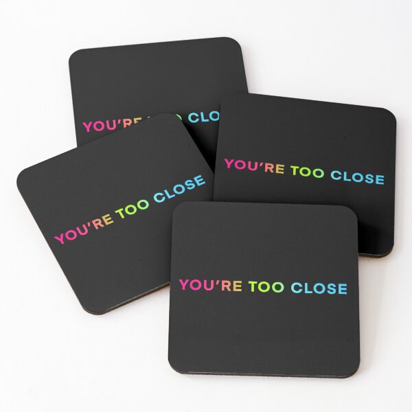 Item preview, You're Too Close 2 designed and sold by saygay.