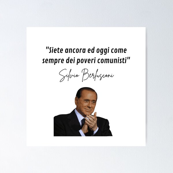 Item preview, Siete ancora ed oggi come sempre dei poveri comunisti. Silvio Berlusconi  designed and sold by ChicGallery.