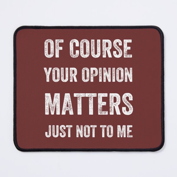 Item preview, Of Course Your Opinion Matters. Just Not to Me, Vintage Style designed and sold by artprintschabab.