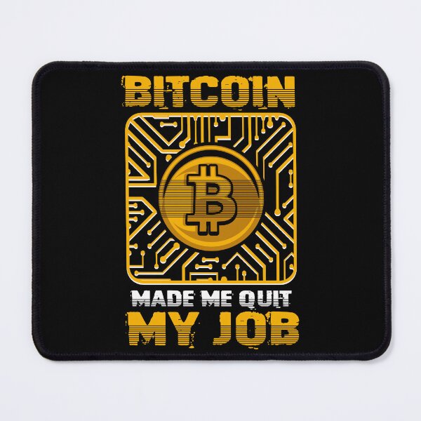 Item preview, Bitcoin Made Me Quit My Job designed and sold by TheBitcoinStore.