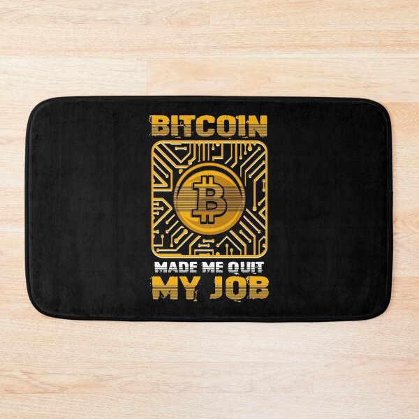Item preview, Bitcoin Made Me Quit My Job designed and sold by TheBitcoinStore.