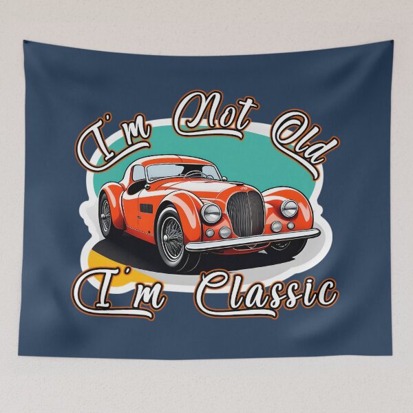 Artikelvorschau, I'm Not Old I'm Classic Vintage Car Quote entworfen und verkauft von TheArtOfPat.