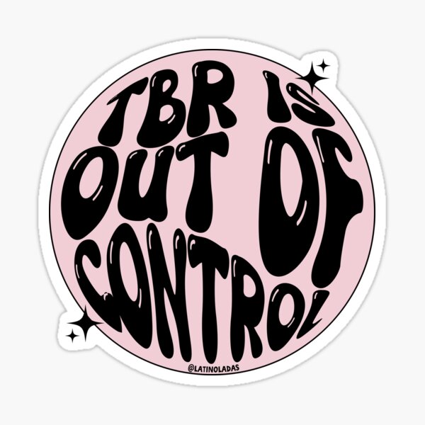 Item preview, Tbr Is Out Of Control / Adds to tbr designed and sold by Latinoladas.