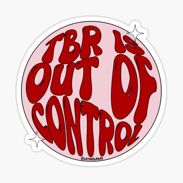 Item preview, Tbr Is Out Of Control / Adds to tbr designed and sold by Latinoladas.