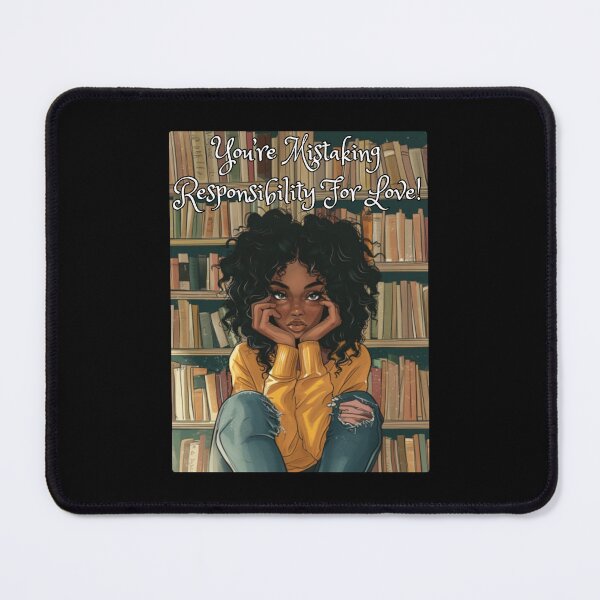 Item preview, You're Mistaking Responsibility For Love! designed and sold by Marvett-World.