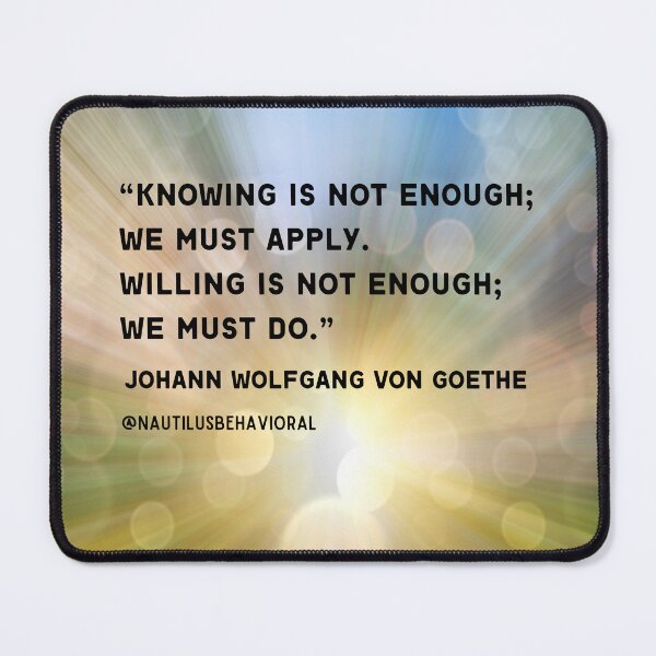 Item preview, Knowing is Not Enough - Goethe Quote designed and sold by nautilushealth.