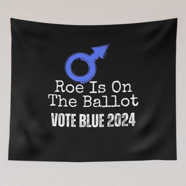 Item preview, Roe Is On The Ballot 2024 Vote Blue Democratic Political Design designed and sold by EarthArtDesigns.